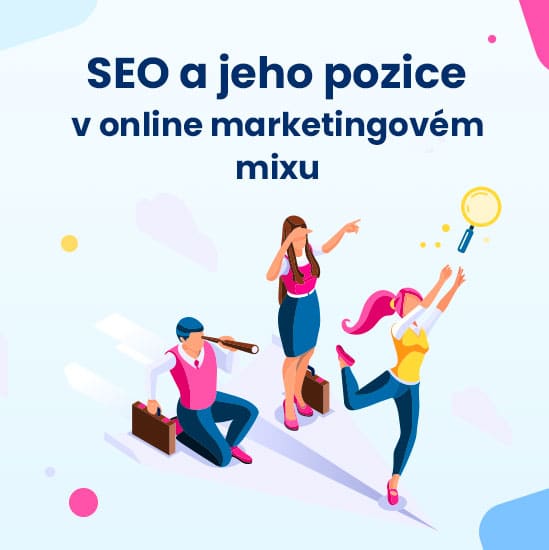 SEO a jeho pozice v online marketingovém mixu